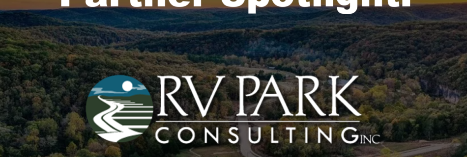 Partner Spotlight: RV Park Consulting, Inc. logo overlaying an aerial view of a scenic RV park nestled in a forested landscape during sunset.