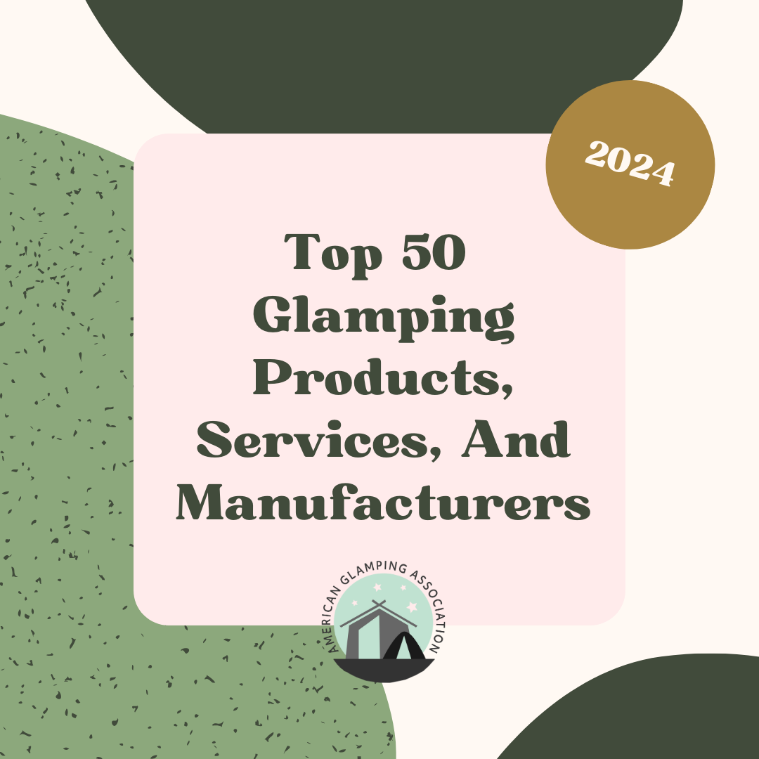 A graphic design featuring the text “Top 50 Glamping Products, Services, and Manufacturers – 2024” centered on a pink and cream background with green abstract shapes. The American Glamping Association logo is placed at the bottom.