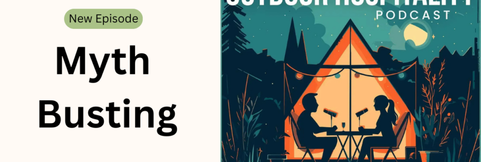 The Outdoor Hospitality New Episode - Myth Busting